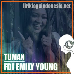 Lirik Lagu FDJ Emily Young Tuman