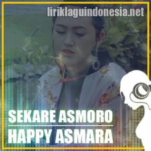 Lirik Lagu Happy Asmara Sekare Asmoro