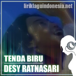 Lirik Lagu Desy Ratnasari Tenda Biru
