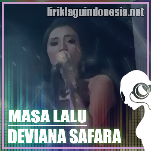Lirik Lagu Deviana Safara – Masa Lalu