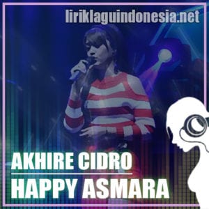 Lirik Lagu Happy Asmara Akhire Cidro