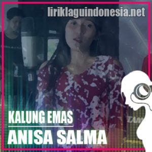 Lirik Lagu Anisa Salma Kalung Emas
