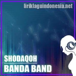 Lirik Lagu Banda Band Shodaqoh