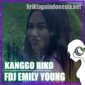 Lirik Lagu FDJ Emily Young Kanggo Riko