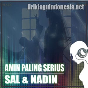 Lirik Lagu Sal Priadi & Nadin Amizah Amin Paling Serius