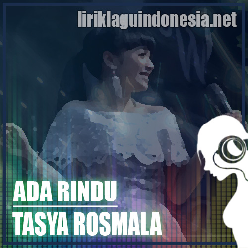 Lirik Lagu Tasya Rosmala Ada Rindu