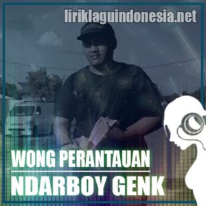 Lirik Lagu Ndarboy Genk Wong Perantauan