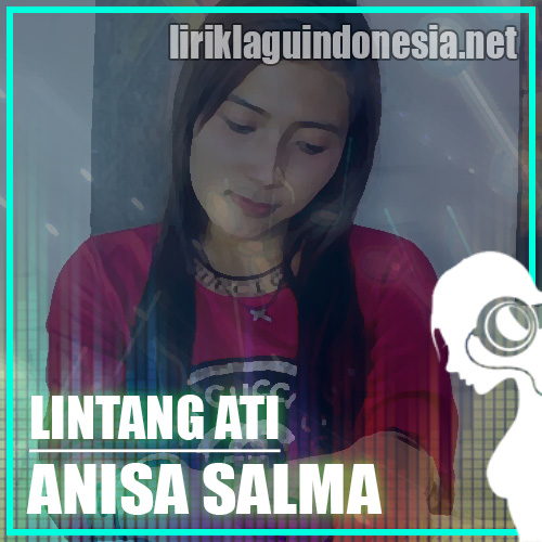 Lirik Lagu Lintang Ati / Lirik Lagu Lintang Ati - Safira Inema | Lirik