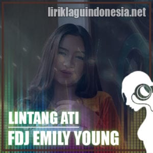Lirik Lagu FDJ Emily Young Lintang Ati