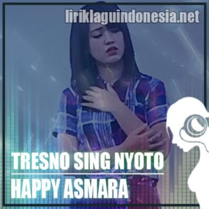 Lirik Lagu Happy Asmara Tresno Sing Nyoto