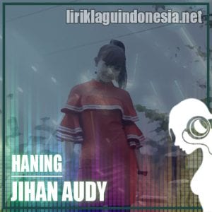 Lirik Lagu Jihan Audy Haning (Versi Indonesia)