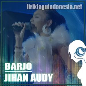 Lirik Lagu Jihan Audy Barjo (Baru Jomblo)