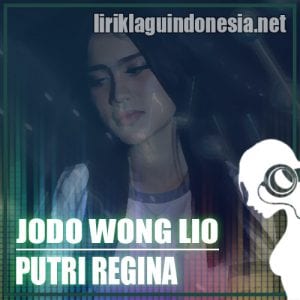 Lirik Lagu Putri Regina Jodo Wong Lio