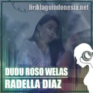 Lirik Lagu Radella Diaz Dudu Roso Welas