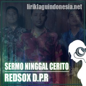 Lirik Lagu Redsox D.P.R Sermo Ninggal Cerito