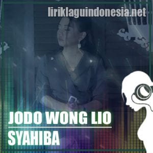 Lirik Lagu Syahiba Saufa Jodo Wong Lio