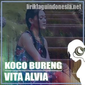 Lirik Lagu Vita Alvia Koco Bureng
