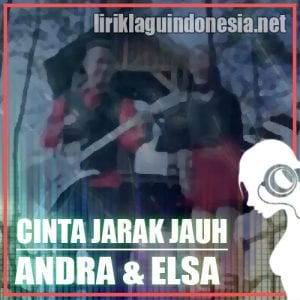 Lirik Lagu Andra Respati & Elsa Pitaloka LDR (Cinta Jarak Jauh)