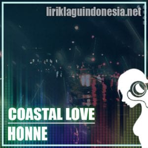 Lirik Lagu Honne Coastal Love