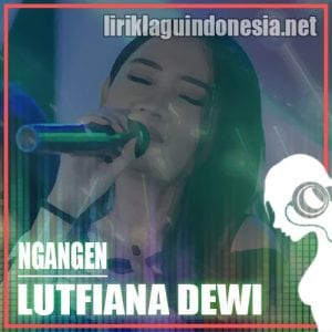 Lirik Lagu Lutfiana Dewi Ngangen