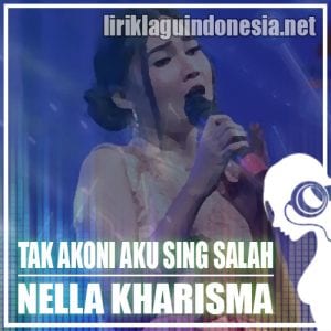 Lirik Lagu Nella Kharisma Tak Akoni Aku Sing Salah