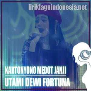 Lirik Lagu Utami Dewi Fortuna Kartonyono Medot Janji