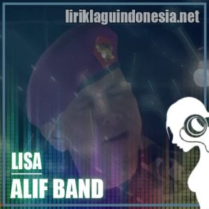 Lirik Lagu Alif Band Lisa