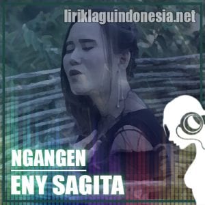 Lirik Lagu Eny Sagita Ngangen