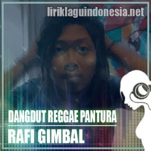Lirik Lagu Rafi Gimbal Dangdut Reggae Pantura