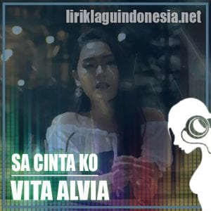 Lirik Lagu Vita Alvia Sa Cinta Ko Feat Mona Latumahina Cathy Rahakbauw