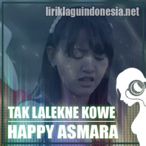 Lirik Lagu Happy Asmara Tak Lalekne Kowe