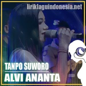 Lirik Lagu Alvi Ananta Tanpo Suworo