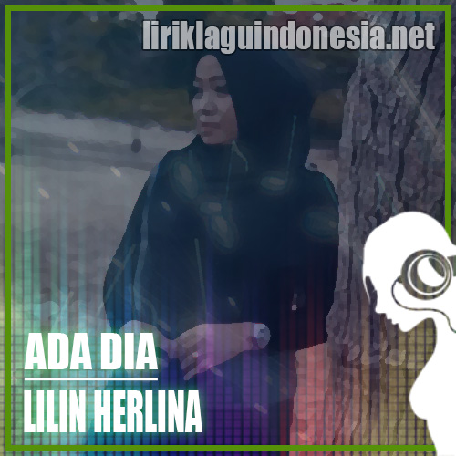 Lirik Lagu Lilin Herlina – Ada Dia