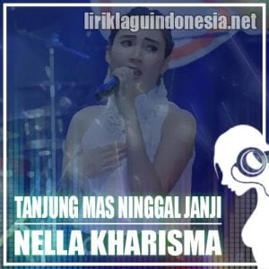 Lirik Lagu Nella Kharisma Tanjung Mas Ninggal Janji