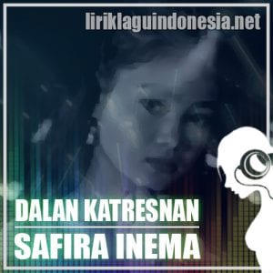 Lirik Lagu Safira Inema Dalan Katresnan