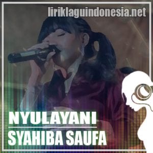 Lirik Lagu Syahiba Saufa Nyulayani