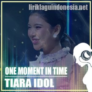Lirik Lagu Tiara Idol One Moment In Time