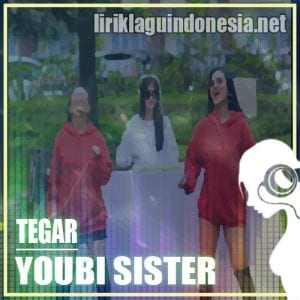 Lirik Lagu Youbi Sister Tegar