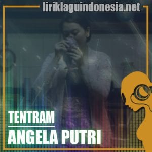 Lirik Lagu Angela Putri Tentram