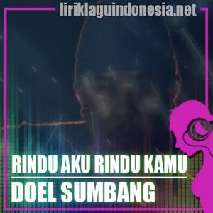 Lirik Lagu Doel Sumbang & Nini Carlina Rindu Aku Rindu Kamu