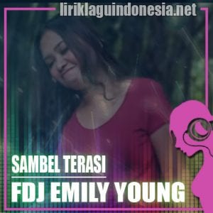 Lirik Lagu FDJ Emily Young Sambel Terasi
