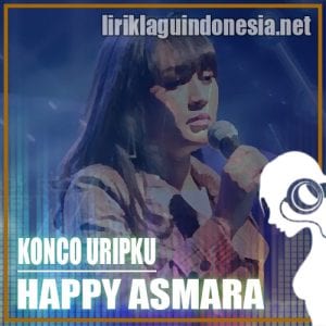 Lirik Lagu Happy Asmara Konco Uripku
