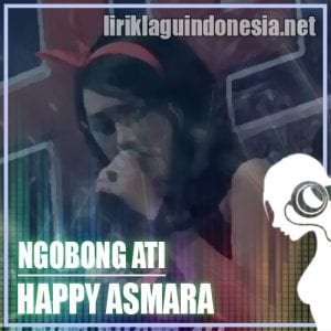 Lirik Lagu Happy Asmara Ngobong Ati