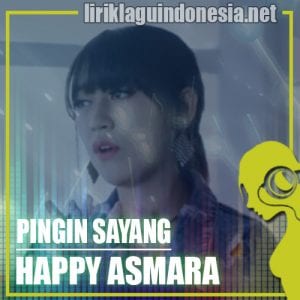 Lirik Lagu Happy Asmara Pingin Sayang