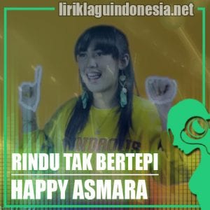 Lirik Lagu Happy Asmara Rindu Tak Bertepi