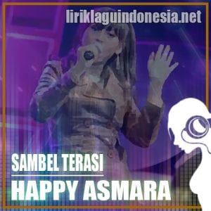 Lirik Lagu Happy Asmara Sambel Terasi