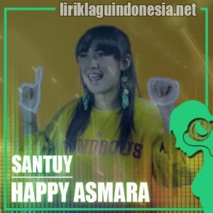 Lirik Lagu Happy Asmara Santuy