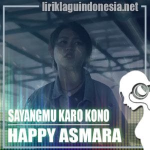 Lirik Lagu Happy Asmara Sayangmu Karo Kono