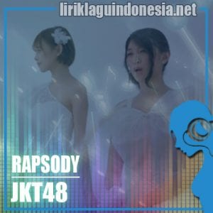 Lirik Lagu JKT48 Rapsody