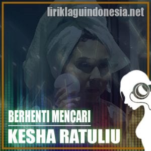 Lirik Lagu Kesha Ratuliu & Adhi Permana Berhenti Mencari